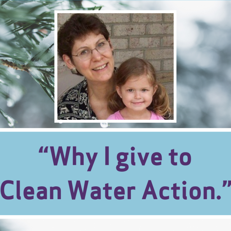 Image of Ellie Goldberg and her daughter with text that says "Why I Give to Clean Water Action"